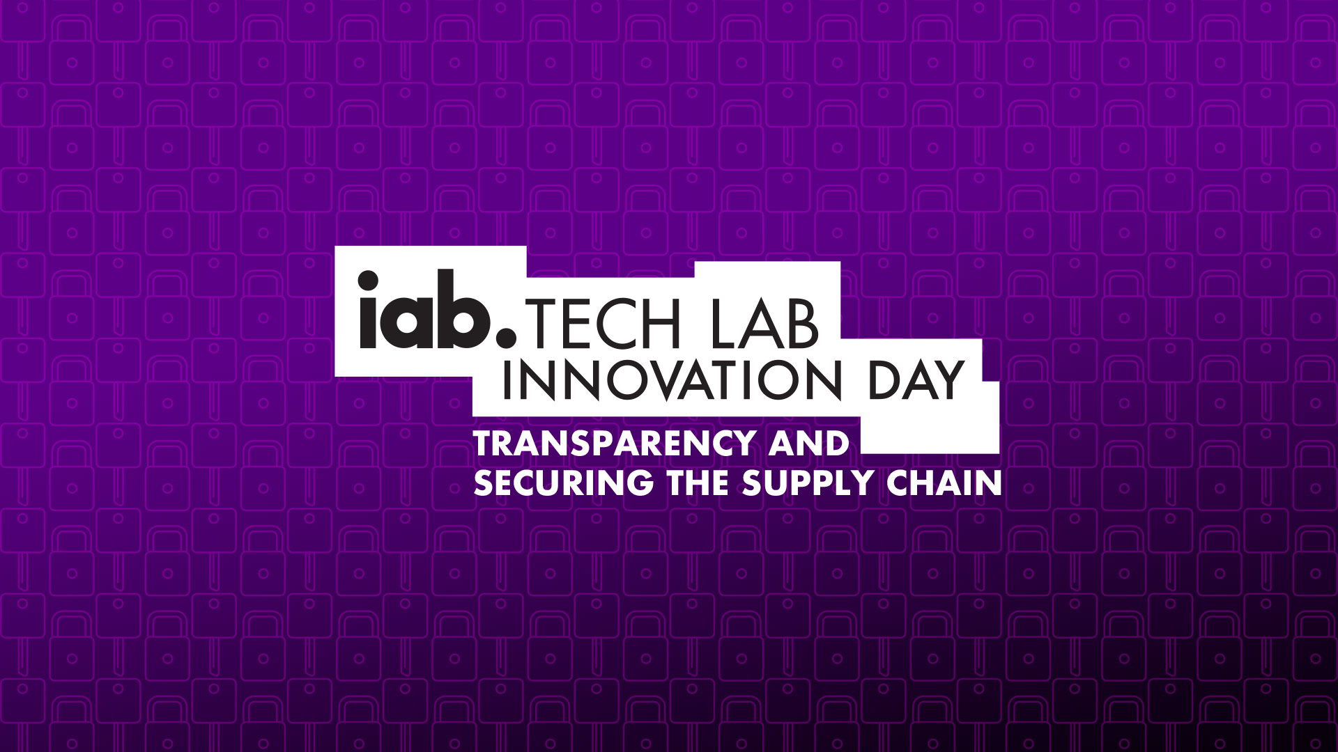 IAB Tech Lab Innovation Day: Transparency and a Secure Programmatic Supply Chain
