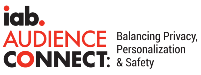 IAB Audience Connect: Balancing Privacy, Personalization & Safety – Internal Viewing