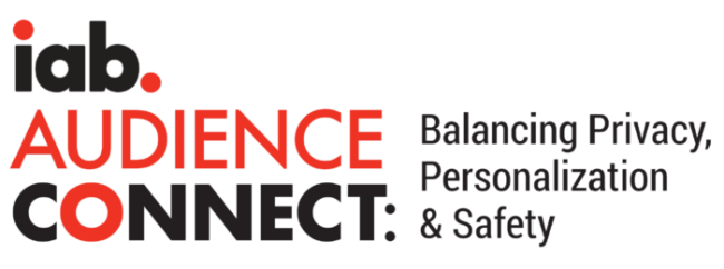 IAB Audience Connect: Balancing Privacy, Personalization & Safety – Internal Viewing