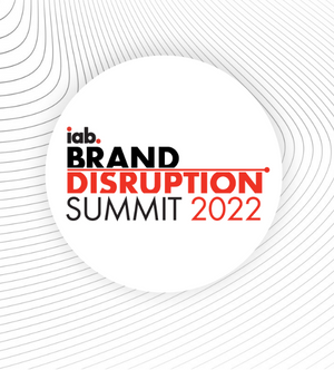 2022 IAB Brand Disruption Summit 5