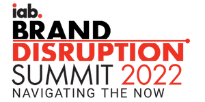 2022 IAB Brand Disruption Summit
