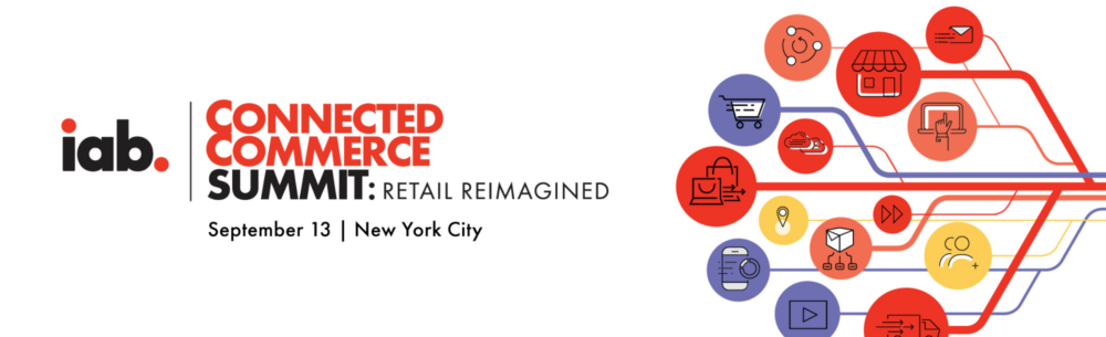 IAB Embraces the Complexity of Commerce and Retail Media; Launches New Event: IAB Connected Commerce Summit: Retail Reimagined 2