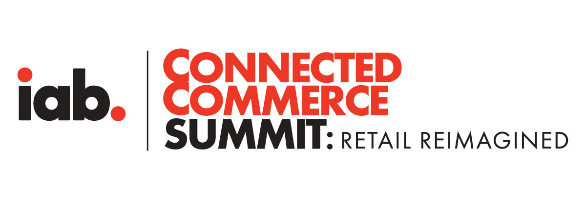 IAB Embraces the Complexity of Commerce and Retail Media; Launches New Event: IAB Connected Commerce Summit: Retail Reimagined