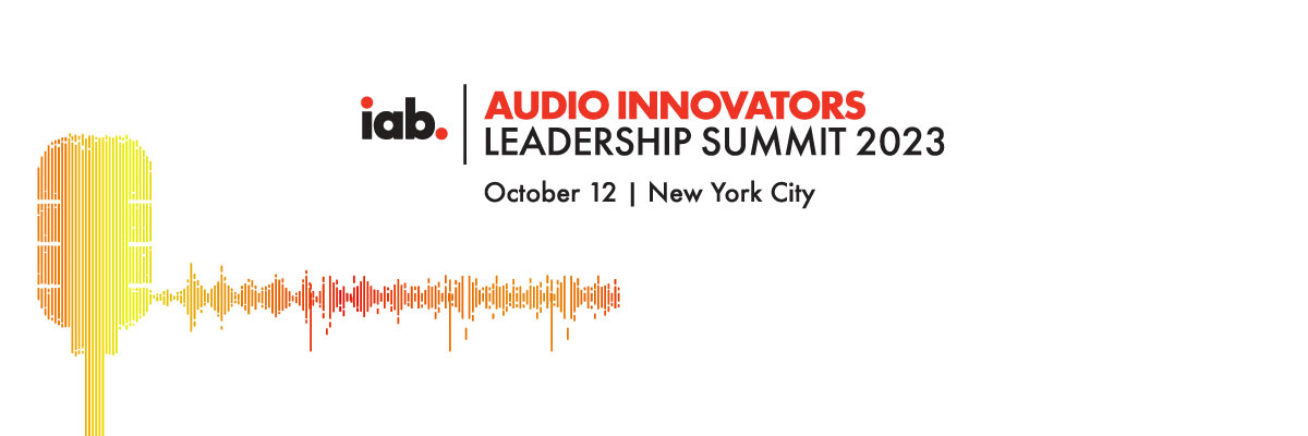 IAB Audio Innovators Leadership Summit 2023
