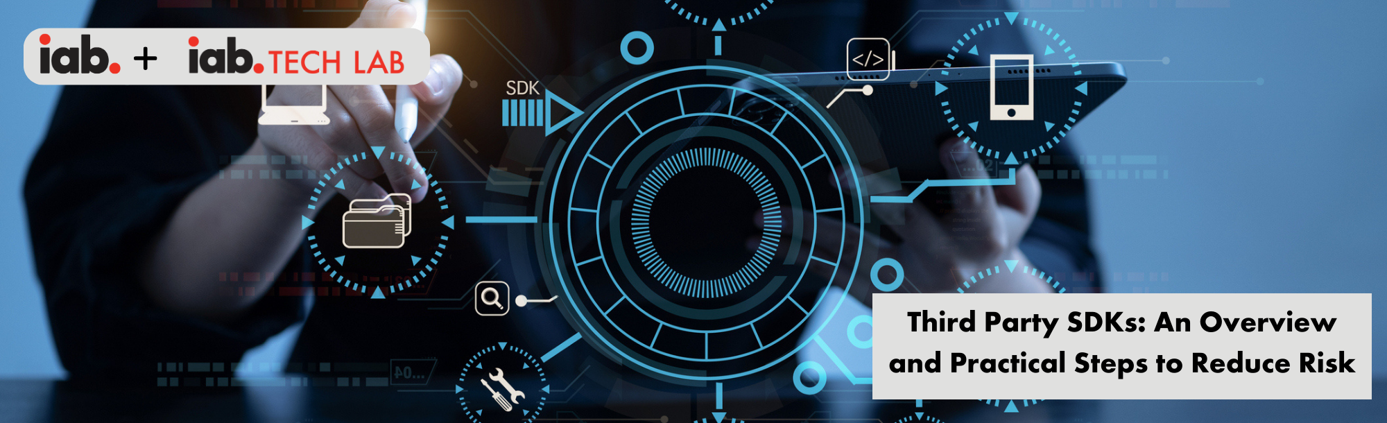 Third Party SDKs: An Overview and Practical Steps to Reduce Risk Webinar